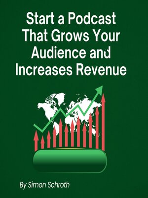 cover image of Start a Podcast That Grows Your Audience and Increases Revenue